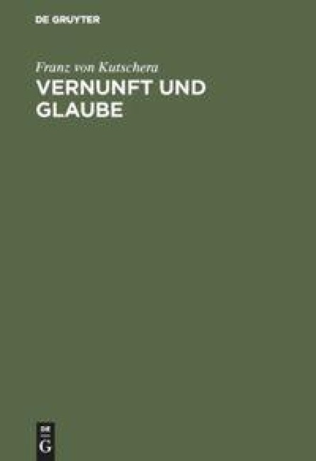 Vernunft und Glaube - Franz Von Kutschera
