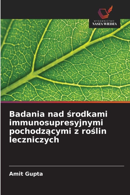 Badania nad ¿rodkami immunosupresyjnymi pochodz¿cymi z ro¿lin leczniczych - Amit Gupta