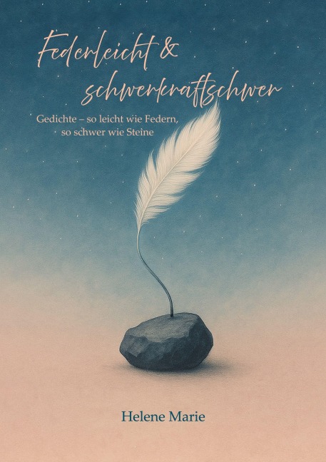 Federleicht & schwerkraftschwer - Helene Marie