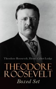 Cover-Bild zum Titel 'THEODORE ROOSEVELT Boxed Set' von 'Theodore Roosevelt, Henry Cabot Lodge'