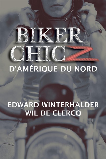 Biker Chicz D'amérique Du Nord - Edward Winterhalder, Wil De Clercq