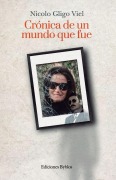 Cover-Bild zum Titel 'Crónica de un mundo que fue' von 'Nicolo Gligo Viel'