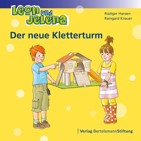 Leon und Jelena - Der neue Kletterturm - Rüdiger Hansen, Raingard Knauer