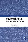 Cover-Bild zum Titel 'Women's Football, Culture, and Identity' von 'Kate Themen'