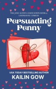 Cover-Bild zum Titel 'Persuading Penny: A Second Chance Romantic Comedy (Jane Austen Association Series, #4)' von 'Kailin Gow'