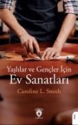 Yaslilar ve Gencler Icin Ev Sanatlari - Caroline L. Smith