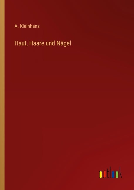 Haut, Haare und Nägel - A. Kleinhans