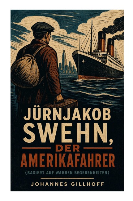 Jürnjakob Swehn, der Amerikafahrer (Basiert auf wahren Begebenheiten) - Johannes Gillhoff