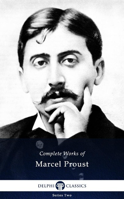 Delphi Complete Works of Marcel Proust (Illustrated) - Marcel Proust