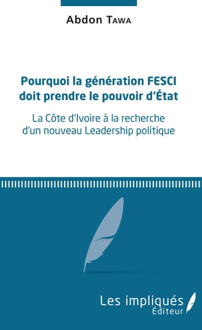 Pourquoi la génération FESCI doit prendre le pouvoir d'Etat - Abdon Tawa