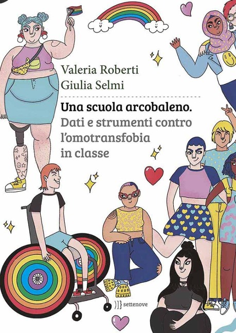 Una scuola arcobaleno. Dati e strumenti contro l'omotransfobia in classe - Giulia Selmi, Valeria Roberti