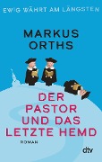Cover-Bild zum Titel 'Ewig währt am längsten - Der Pastor und das letzte Hemd' von 'Markus Orths'