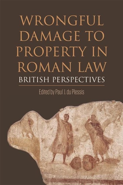 Wrongful Damage to Property in Roman Law - 