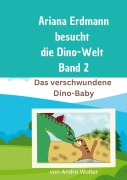 Cover-Bild zum Titel 'Ariana besucht die Dino-Welt Band 2' von 'Andra Wolter'