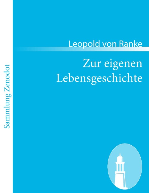 Zur eigenen Lebensgeschichte - Leopold von Ranke
