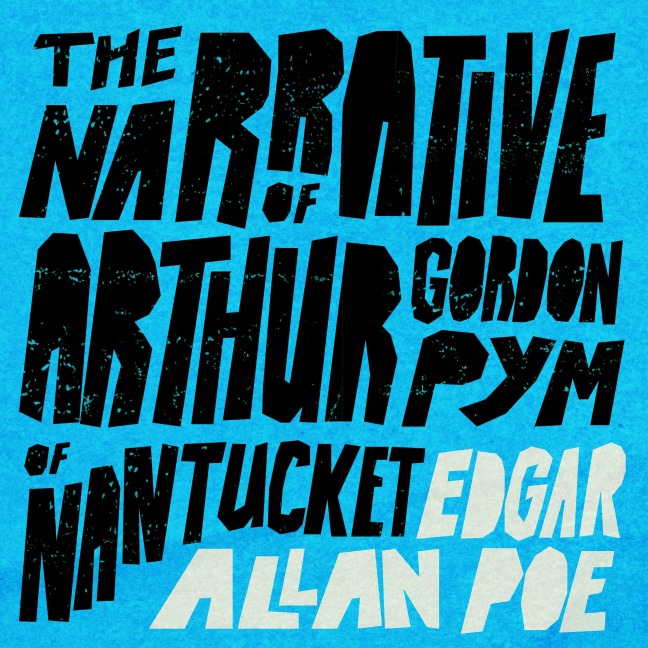 The Narrative of Arthur Gordon Pym of Nantucket - Edgar Allan Poe