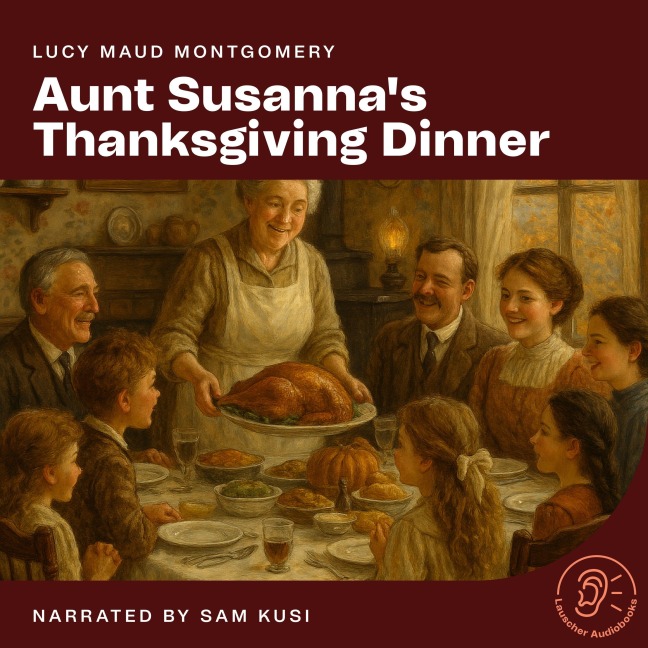 Aunt Susanna's Thanksgiving Dinner - Lucy Maud Montgomery