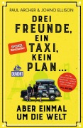 Cover-Bild zum Titel 'Drei Freunde, ein Taxi, kein Plan ...' von 'Paul Archer, Johno Ellison'