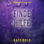 Cover-Bild zum Titel 'Finde Hilfe (Ein Addison Shine FBI-Thriller ¿ Band 3)' von 'Kate Bold'