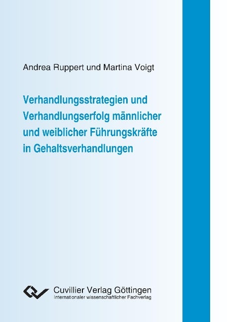 Verhandlungsstrategien und Verhandlungserfolg männlicher und weiblicher Führungskräfte in Gehaltsverhandlungen - Andrea Ruppert, Martina Voigt