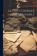 Cover-Bild zum Titel 'Lettres Choisies [de Voltaire.]: Avec Le Traité De La Connaissance Des Beautés Et Des Défauts De La Poésie Et De L'éloquence Dans La Langue Française,' von 'Louis Moland'