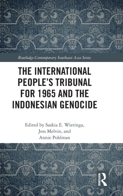 The International People's Tribunal for 1965 and the Indonesian Genocide - 