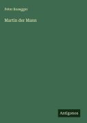 Cover-Bild zum Titel 'Martin der Mann' von 'Peter Rosegger'