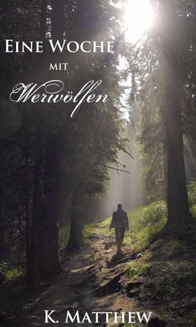 Eine Woche mit Werwölfen (Ein Monat mit Werwölfen) - K. Matthew