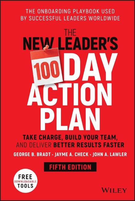 The New Leader's 100-Day Action Plan - George B. Bradt, John A. Lawler, Jayme A. Check