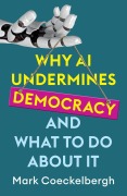 Cover-Bild zum Titel 'Why AI Undermines Democracy and What To Do About It' von 'Mark Coeckelbergh'