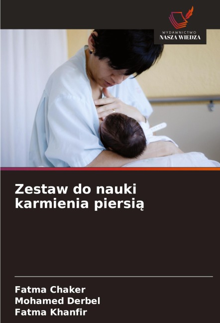 Zestaw do nauki karmienia piersi¿ - Fatma Chaker, Mohamed Derbel, Fatma Khanfir