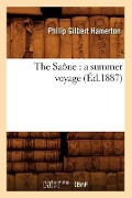 The Saône: A Summer Voyage (Éd.1887) - Philip Gilbert Hamerton