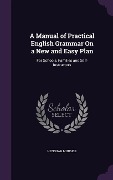 A Manual of Practical English Grammar On a New and Easy Plan - Hezekiah Munsell