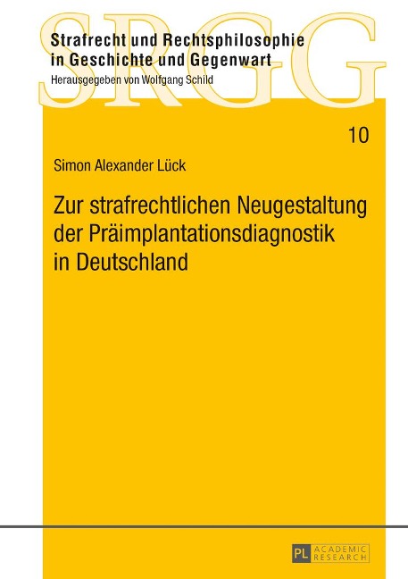 Zur strafrechtlichen Neugestaltung der Präimplantationsdiagnostik in Deutschland - Simon Lück