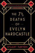 Cover-Bild zum Titel 'The 7 1/2 Deaths of Evelyn Hardcastle' von 'Stuart Turton'