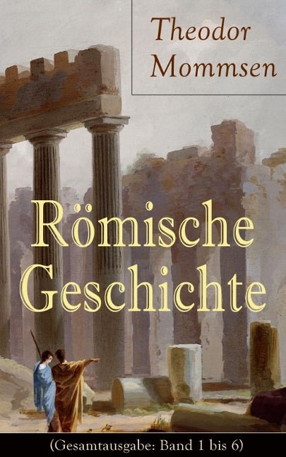 Römische Geschichte - Theodor Mommsen