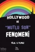 Hollywood ve Mutlu Son Fenomeni - Hilal S. Yilmaz
