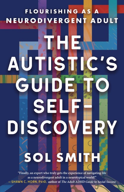 The Autistic's Guide to Self-Discovery - Sol Smith