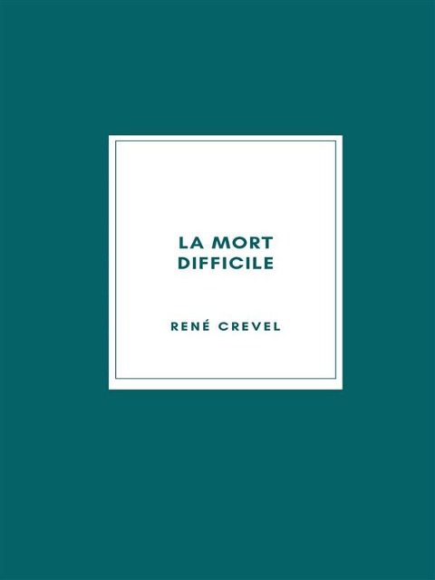 La Mort difficile - René Crevel