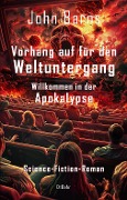 Cover-Bild zum Titel 'Vorhang auf für den Weltuntergang - Willkommen in der Apokalypse - Science-Fiction-Roman' von 'John Barns'