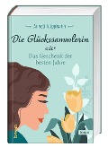 Cover-Bild zum Titel 'Die Glückssammlerin oder das Geschenk der besten Jahre' von 'Anneli Klipphahn'