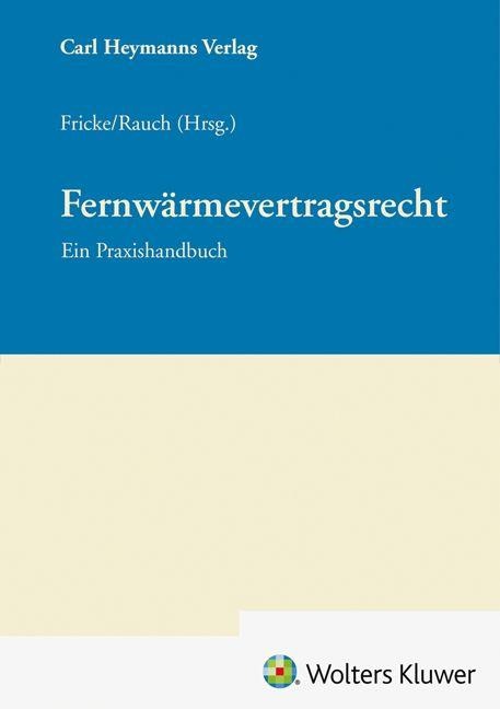 Fernwärmevertragsrecht Praxishandbuch - Fricke, Rauch