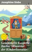 Cover-Bild zum Titel 'Gesammelte Kasperle-Bücher (Klassiker der Kinderliteratur)' von 'Josephine Siebe'