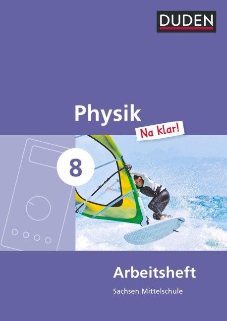 Physik Na klar! 8. Schuljahr Arbeitsheft. Mittelschule Sachsen - Barbara Gau, Lothar Meyer, Gerd-Dietrich Schmidt