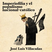 Cover-Bild zum Titel 'Imperiofilia y el populismo nacional-católico' von 'Jose Luis Villacañas'