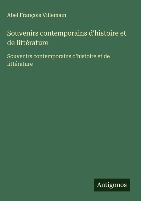 Souvenirs contemporains d'histoire et de littérature - Abel François Villemain