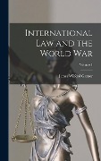 Cover-Bild zum Titel 'International Law and the World War; Volume 1' von 'James Wilford Garner'