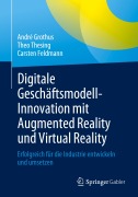 Cover-Bild zum Titel 'Digitale Geschäftsmodell-Innovation mit Augmented Reality und Virtual Reality' von 'André Grothus, Theo Thesing, Carsten Feldmann'