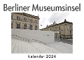 Berliner Museumsinsel (Wandkalender 2024, Kalender DIN A4 quer, Monatskalender im Querformat mit Kalendarium, Das perfekte Geschenk) - Anna Müller