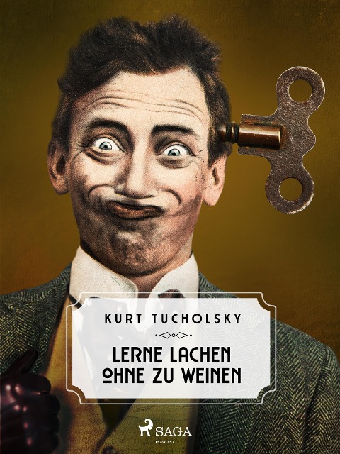 Lerne lachen ohne zu weinen - Kurt Tucholsky